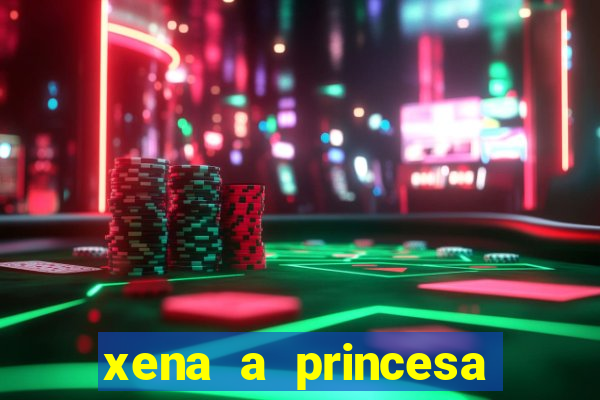 xena a princesa guerreira online